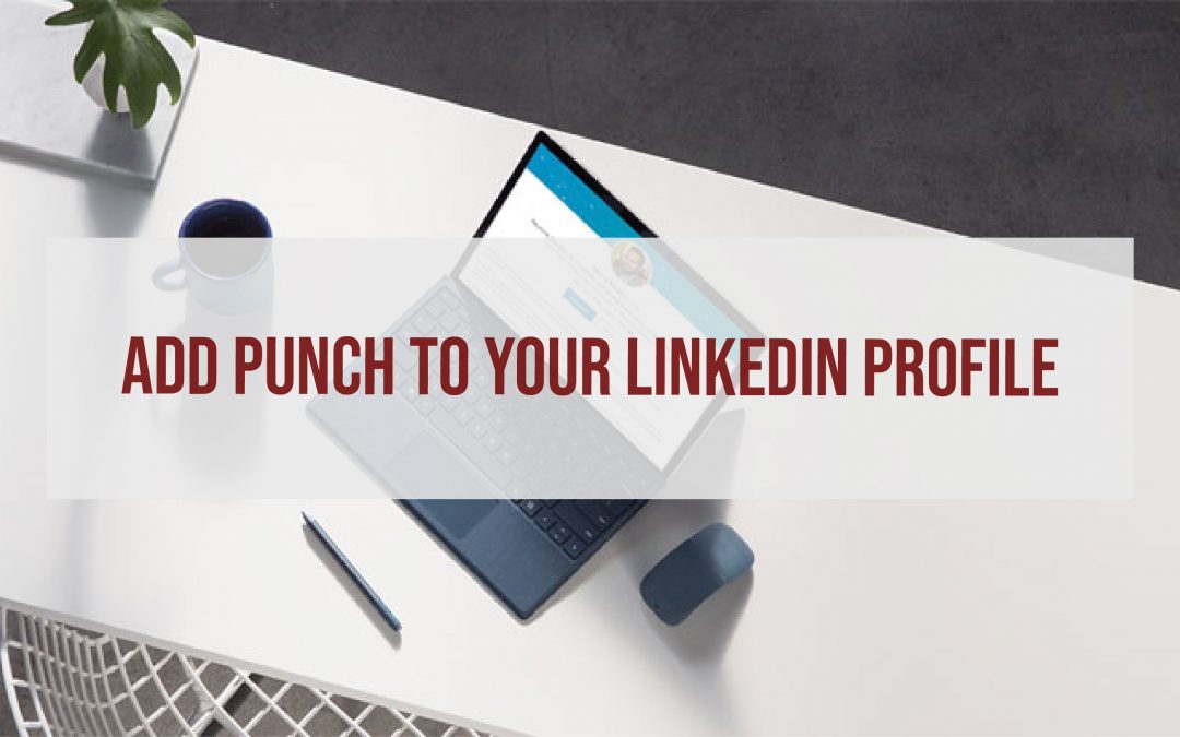 Add Punch to Your LinkedIn Profile