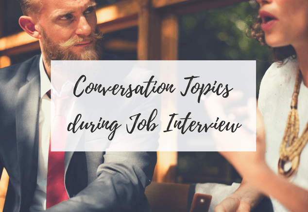 Conversation Topics during Job Interview