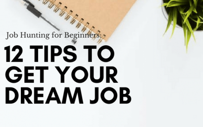 Job Hunting for Beginners: 12 Tips to Get Your Dream Job