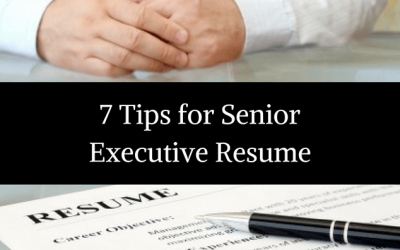 7 Tips for Senior Executive Resume