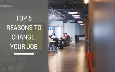 Top 5 Reasons to Change Your Job